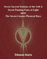Karta Etbonan - Seven Sacred Stations of the Self & Seven Flaming Fiats of Light Upon the Seven Cosmic-Physical Rays - 9781928016045 - V9781928016045