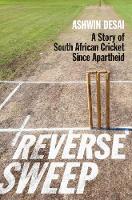 Ashwin Desai - Reverse Sweep: A Story of South African Cricket Since Apartheid - 9781928232261 - V9781928232261