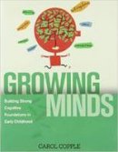 Carol Copple (Ed.) - Growing Minds: Building Strong Cognitive Foundations in Early Childhood - 9781928896791 - V9781928896791