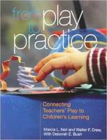 Marcia L. Nell - From Play to Practice: Connecting Teachers´ Play to Children´s Learning - 9781928896937 - V9781928896937