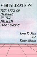 Errol R. Korn - Visualization: The Uses of Imagery in the Health Professions - 9781929661206 - V9781929661206