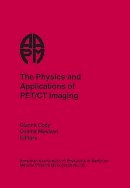 . Ed(s): Cody, Dianna; Mawlawi, Osama - The Physics and Applications of PET/CT Imaging: 33 (Medical Physics Monograph) - 9781930524422 - V9781930524422