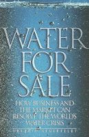 Fredrik Segerfeldt - Water for Sale: How Business and the Market Can Resolve the World´s Water Crisis - 9781930865761 - V9781930865761