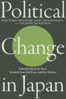 Steven  - Political Change in Japan: Electoral Behavior, Party Realignment, and the Koizumi Reforms - 9781931368148 - V9781931368148