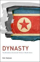 Hakjoon Kim - Dynasty: The Hereditary Succession Politics of North Korea - 9781931368308 - V9781931368308