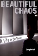 Carey Perloff - Beautiful Chaos: A Life in the Theater - 9781931404143 - V9781931404143