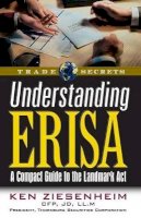 Ken Ziesenheim - Understanding ERISA: A Compact Guide to the Landmark Act - 9781931611428 - V9781931611428
