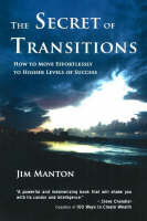 Jim Manton - The Secret of Transitions: How to Move Effortlessly to Higher Levels of Success - 9781931741910 - V9781931741910