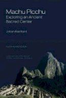 Johan Reinhard - Machu Picchu: Exploring an Ancient Sacred Center - 9781931745444 - V9781931745444