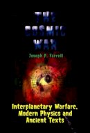 Joseph P. Farrell - Cosmic War: Interplanetary Warfare, Modern Physics, and Ancient Texts - 9781931882750 - V9781931882750