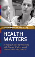Mark Grey - Health Matters: A Pocket Guide for Working with Diverse Cultures and Underserved Populations - 9781931930208 - V9781931930208
