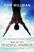 Dan Millman - Way of the Peaceful Warrior: A Book That Changes Lives - 9781932073201 - V9781932073201