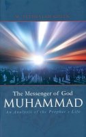 Omer Faruk Aksoy - The Messenger of God: Muhammad: An Analysis of the Prophet´s Life - 9781932099836 - V9781932099836