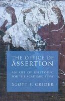 Scott F. Crider - Office Of Assertion: An Art Of Rhetoric For Academic Essay - 9781932236453 - V9781932236453