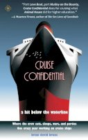 Brian David Bruns - Cruise Confidential: A Hit Below the Waterline: Where the Crew Lives, Eats, Wars, and Parties -- One Crazy Year Working on - 9781932361605 - V9781932361605