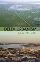 Richard Campanella - Delta Urbanism: New Orleans: New Orleans - 9781932364859 - V9781932364859