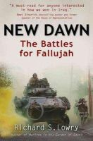 Lowry, Richard, S. - New Dawn: The Battles for Fallujah - 9781932714777 - V9781932714777