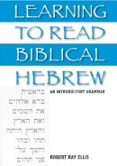 Robert Ray Ellis - Learning to Read Biblical Hebrew - 9781932792560 - V9781932792560