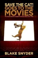Blake Snyder - Save the Cat! Goes to the Movies - 9781932907353 - V9781932907353
