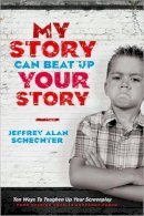 Schechter, Jeffrey Alan - My Story Can Beat Up Your Story - 9781932907933 - V9781932907933