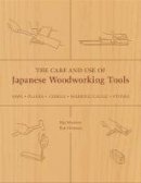 Kip Mesirow - The Care and Use of Japanese Woodworking Tools: Saws, Planes, Chisels, Marking Gauges, Stones - 9781933330136 - V9781933330136