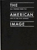 Mark Resnick - The American Image: U.S. Posters from the 19th to the 21st Century - 9781933360287 - V9781933360287