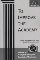 Robertson - To Improve the Academy: Resources for Faculty, Instructional, and Organizational Development - 9781933371085 - V9781933371085