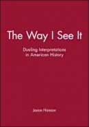 Julie Hanson - The Way I See It: Dueling Interpretations in American History - 9781933385143 - V9781933385143