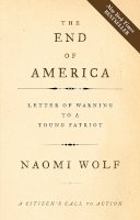 Wolf, Naomi - The End of America: Letter of Warning to a Young Patriot - 9781933392790 - V9781933392790