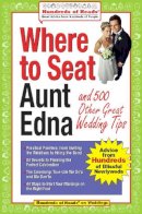 Rodell  Besha - Where to Seat Aunt Edna?: And 824 Other Great Wedding Tips - 9781933512020 - V9781933512020