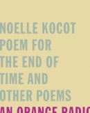 Kocot, Noelle - Poem for the End of Time and Other Poems - 9781933517018 - V9781933517018