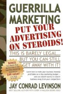 Jay Conrad Levinson - Guerrilla Marketing: Put Your Advertising on Steroids - 9781933596136 - V9781933596136