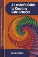David L. Stader - A Leader´s Guide to Creating Safe Schools - 9781933760360 - V9781933760360
