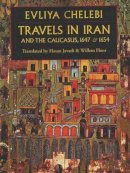 Evliya Chelebi - Travels in Iran and the Caucusus - 9781933823362 - V9781933823362