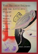 Edwin A. Cranston - The Secret Island and the Enticing Flame (Cornell East Asia Series) - 9781933947129 - V9781933947129