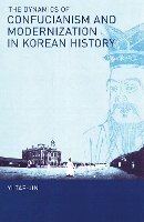 Tae-Jin Yi - The Dynamics of Confucianism and Modernization in Korean History (Cornell East Asia Series) - 9781933947365 - V9781933947365