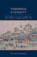 Thomas D. Looser - Visioning Eternity: Aesthetics, Politics and History in the Early Modern Noh Theater (Cornell East Asia Series) - 9781933947389 - V9781933947389