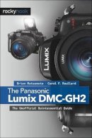 Brian Matsumoto - The Panasonic Lumix DMC-GH2 - 9781933952895 - V9781933952895