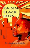 Dr. Jawanza Kunjufu - Raising Black Boys - 9781934155073 - V9781934155073