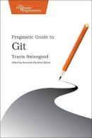 Travis Swicegood - Pragmatic Guide to Git - 9781934356722 - V9781934356722