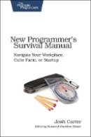 Joshua D. Carter - New Programmer's Survival Manual - 9781934356814 - V9781934356814