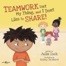 Julia Cook - Teamwork isn´t My Thing, and I Don´t Like to Share! - 9781934490358 - V9781934490358