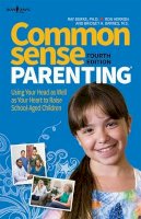 Ray Burke - Common Sense Parenting: Using Your Head as Well as Your Heart to Raise School Aged Children - 9781934490815 - V9781934490815