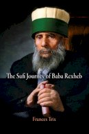 Frances Trix - The Sufi Journey of Baba Rexheb - 9781934536124 - V9781934536124