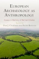 Pam J. Crabtree - European Archaeology as Anthropology: Essays in Memory of Bernard Wailes - 9781934536896 - V9781934536896