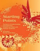 Jill Hudson - Starting Points: The Basics of Understanding and Supporting Children and Youth with Asperger Syndrome - 9781934575086 - V9781934575086