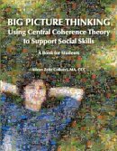 Aileen Zeitz Collucci - Big Picture Thinking: Using Central Coherence Theory to Support Social Skills - A Book for Students - 9781934575864 - V9781934575864