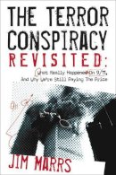 Jim Marrs - The Terror Conspiracy Revisited: What Really Happened on 9/11, and Why We´re Still Paying the Price - 9781934708637 - V9781934708637