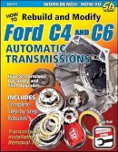 George Reid - How to Rebuild and Modify Ford C4 and C6 Automatic Transmissions: Includes Complete Step-by-step Rebuilds -  Transmission Installation and Removal Tips - 9781934709825 - KAC0004614