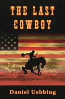 Daniel Uebbing - The Last Cowboy - 9781934759134 - V9781934759134